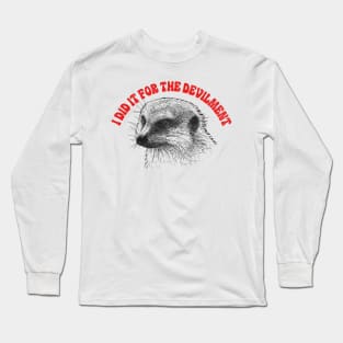 Gef The Talking Mongoose / I Did It For The Devilment Long Sleeve T-Shirt